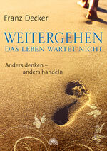 ISBN 9783866162402: Weitergehen - das Leben wartet nicht – Anders denken - anders handeln