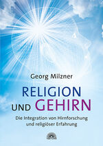 ISBN 9783866162587: Religion und Gehirn - Die Integration von Hirnforschung und religiöser Erfahrung