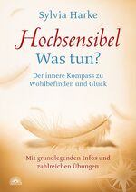 ISBN 9783866162815: Hochsensibel - was tun? - der innere Kompass zu Wohlbefinden und Glück ; mit grundlegenden Infos und zahlreichen Übungen