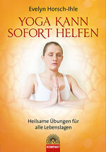 Evelyn Horsch-Ihle: Yoga kann sofort hel Evelyn Horsch-Ihle: Yoga kann sofort hel