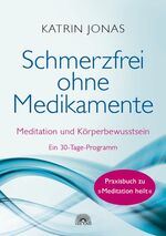 ISBN 9783866164260: Schmerzfrei ohne Medikamente - Meditation und Körperbewusstsein - Ein 30-Tage-Programm