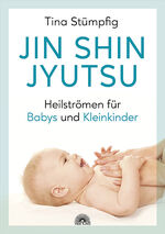 ISBN 9783866164642: Jin Shin Jyutsu - Heilströmen für Babys und Kleinkinder – Stärkt die Lebensenergie und das Immunsystem, ohne Vorkenntnisse anwendbar, wirksame Hilfe bei akuten Krankheiten