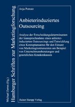 ISBN 9783866183131: Anbieterinduziertes Outsourcing - Analyse der Entscheidungsdeterminanten der Inanspruchnahme eines anbieterinduzierten Outsourcings und Entwicklung eines Konzeptansatzes für den Einsatz von Marketinginstrumenten am Beispiel von Unternehmensberatungen und 