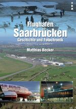 ISBN 9783866190771: Flughafen Saarbrücken - Geschichte und Fotochronik