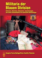 ISBN 9783866190832: Militaria der Blauen Division - Uniformen, Abzeichen, Dokumente, Auszeichnungen und andere Sammelobjekte der spanischen Ostfreiwilligen