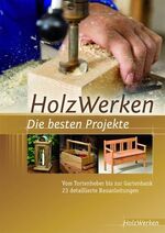 ISBN 9783866309630: Projektbuch HolzWerken Die besten Projekte / Vom Tortenheber bis zur Gartenbank 23 detaillierte Bauanleitungen