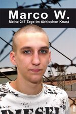 ISBN 9783866310070: Marco W. - Meine 247 Tage im türkischen Knast