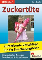 Zuckertüte - Kunterbunte Vorschläge für die Einschulungsfeier