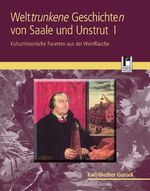 ISBN 9783866341364: Welttrunkene Geschichten von Saale und Unstrut 1 – Kulturhistorische Facetten aus der Weinflasche