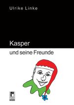 Ulrike Linke: Kasper und seine Freunde [ Ulrike Linke: Kasper und seine Freunde [