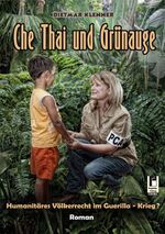 ISBN 9783866349094: Che Thai und Grünauge: Humanitäres Völkerrecht im Guerilla-Krieg?: Humanitäres Völkerrecht im Guerilla-Krieg?. Roman