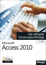 ISBN 9783866450738: Microsoft Access 2010 - Die offizielle Schulungsunterlage (77-885)