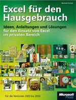 Excel für den Hausgebrauch - Ideen, Anleitungen und Lösungen für den Einsatz von Excel im privaten Bereich