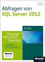 Abfragen von Microsoft SQL Server 2012 - Original Microsoft Training für Examen 70-461 – Praktisches Selbststudium und Prüfungsvorbereitung