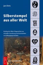 Silberstempel aus aller Welt - Katalog der Silber-Prägezeichen zur schnellen Zuordnung von Kunstwerken und Alltagsgegenständen