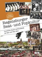 ISBN 9783866463042: Regensburger Beat- und Popkultur - Geschichte, Bands und Tanzlokale der 60er und 70er Jahre