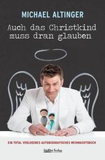 ISBN 9783866467415: Auch das Christkind muss dran glauben: Ein total verlogenes autobiografisches Weihnachtsbuch