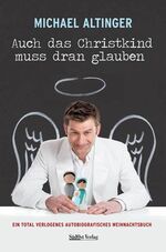 ISBN 9783866467415: Auch das Christkind muss dran glauben – Ein total verlogenes autobiografisches Weihnachtsbuch