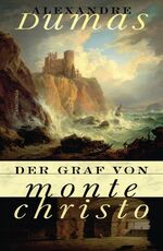 Alexandre Dumas: Der Graf von Monte Chri Alexandre Dumas: Der Graf von Monte Chri