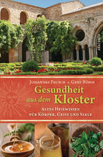 ISBN 9783866475106: Gesundheit aus dem Kloster (Altes Heilwissen für Körper, Geist und Seele) ***