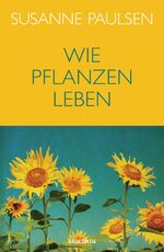 ISBN 9783866479036: Wie Pflanzen leben