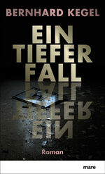 Kegel Bernhard: Ein tiefer Fall