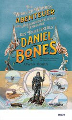 ISBN 9783866486638: Die wirklich wahren Abenteuer (und außerordentlichen Lehrjahre) des Teufelskerls Daniel Bones