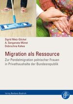 ISBN 9783866492738: Migration als Ressource - Zur Pendelmigration polnischer Frauen in Privathaushalte der Bundesrepublik