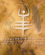 Maria C Skadé: Verwurzelt fliegen Maria C Skadé: Verwurzelt fliegen