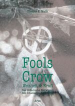 ISBN 9783866630482: Fools Crow - Weisheit und Kraft – Das indianische Heilwissen des Schamanen Fools Crow