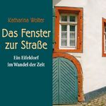 ISBN 9783866670549: Das Fenster zur Straße. Ein Eifeldorf im Wandel der Zeit. 1 MP3-CD.