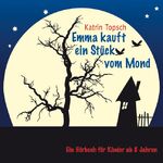 ISBN 9783866670822: Emma kauft ein Stück vom Mond - Hörbuch für Kinder ab 8 Katrin Topsch (Autor) und Uta Kroemer (Sprecher)