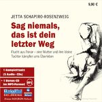 Sag niemals, das ist dein letzter Weg – Flucht aus Ponar - eine Mutter und ihre kleine Tochter kämpfen ums Überleben