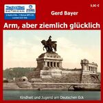 ISBN 9783866677494: Arm aber ziemlich glücklich - Kindheit und Jugend am Deutschen Eck