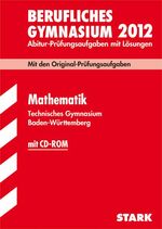 ISBN 9783866681866: Abitur-Prüfungsaufgaben Berufliche Gymnasien Baden-Württemberg. Mit Lösungen; Mathematik , (inkl. CD-ROM) 2012 Technisches Gymnasium; Mit den Original-Prüfungsaufgaben Jahrgänge 2007-2011