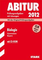 ISBN 9783866682023: Abitur-Prüfungsaufgaben Gymnasium Bayern. Mit Lösungen / Biologie G8 Abitur 2012 mit CD-ROM - Mit den Original-Prüfungsaufgaben mit Lösungen