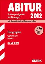 ISBN 9783866682566: Abitur-Prüfungsaufgaben Gymnasium Bayern. Mit Lösungen / Geographie mit CD-ROM G8 Abitur 2012 - Mit den Original-Prüfungsaufgaben 2011und Übungsaufgaben mit Lösungen