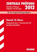 ISBN 9783866682696: Abschluss-Prüfungsaufgaben Hauptschule Nordrhein-Westfalen / Deutsch 10. Klasse 2012 – Mit den Original-Prüfungsaufgaben Jahrgänge 2007-2011 mit Lösungen. Hauptschule Typ A · Gesamtschule GK.