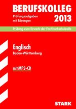 ISBN 9783866686489: Berufskolleg, Baden-Württemberg / Englisch 2013 mit MP3-CD Prüfung zum Erwerb der Fachhochschulreife – Prüfungsaufgaben 2011-2012 mit Lösungen.