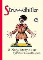 ISBN 9783866711235: Struwwelhitler: A Nazi Story Book by Dr. Schrecklichkeit (Philip and Robert Spence).: A Nazi Story Book by Dr. Schrecklichkeit. Reprint des englischen ... von 1941. Mit einem Vorwort von Joachim Fest