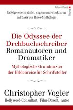 ISBN 9783866711471: Die Odyssee der Drehbuchschreiber, Romanautoren und Dramatiker – Mythologische Grundmuster der Heldenreise für Schriftsteller