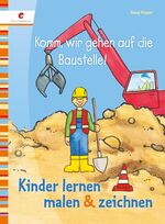 ISBN 9783866732483: Komm, wir gehen auf die Baustelle - Kinder lernen malen & zeichnen