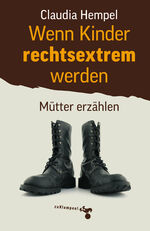 ISBN 9783866740211: Wenn Kinder rechtsextrem werden - Mütter erzählen