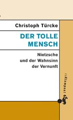 ISBN 9783866744134: Der tolle Mensch - Nietzsche und der Wahnsinn der Vernunft