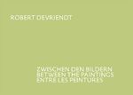 ISBN 9783866781979: Robert Devriendt - Zwischen den Bildern /Between the paintings /Entre les peintures