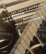 ISBN 9783866785700: Der zweite Aufbruch in die Moderne - Expressionismus – Bauhaus – Neue Sachlichkeit