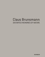 ISBN 9783866787674: Claus Brunsmann - Distorted Memories of Nature