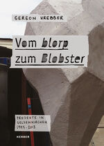 ISBN 9783866789012: Gereon Krebber - Vom blorp zum Blobster. Projekte in Gelsenkirchen 1995-2013