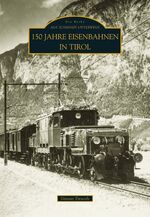 ISBN 9783866803169: 150 Jahre Eisenbahnen in Tirol