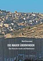 ISBN 9783866821620: Die Mauer überwinden - Eine Vision für Israelis und Palästinenser